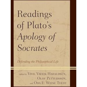 Haraldsen, Vivil Readings of Plato's Apology of Socrates: Defending the Philosophical Life Haraldsen, Vivil Readings of Plato's Apology of Socrates: Defending the Philosophical Life