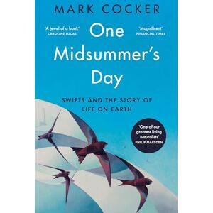Cocker, Mark One Midsummer's Day: The story of all life on Earth told through the flight of a single bird Cocker, Mark One Midsummer's Day: The story of all life on Earth told through the flight of a single bird