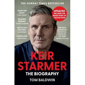 Baldwin, Tom Keir Starmer: The Sunday Times Bestselling Biography of Britain’s Prime Minister, The Essential Political Must Read Baldwin, Tom Keir Starmer: The Sunday Times Bestselling Biography of Britain’s Prime Minister, The Essential Political Must Read