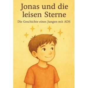 Kira, Kirart Jonas und die leisen Sterne: Ein Buch über einen Jungen mit ADS Kira, Kirart Jonas und die leisen Sterne: Ein Buch über einen Jungen mit ADS