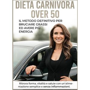canonaco, pietro DIETA CARNIVORA OVER 50: METODO DEFINITIVO PER BRUCIARĘ GRASSI ED AVERE PIU ENERGIA: Ritrova forma, vitalità e salute con un'alimentazione semplice e senza infiammazioni. canonaco, pietro DIETA CARNIVORA OVER 50: METODO DEFINITIVO PER BRUCIARĘ GRASSI ED AVERE PIU ENERGIA: Ritrova forma, vitalità e salute con un'alimentazione semplice e senza infiammazioni.