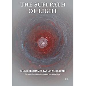 Al Karkari, Mohamed Faouzi The Sufi Path of Light Al Karkari, Mohamed Faouzi The Sufi Path of Light