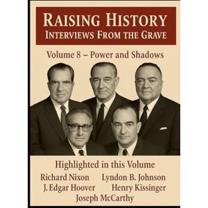 Uhlig, Gene Raising History Interviews From The Grave: Power and Shadows Uhlig, Gene Raising History Interviews From The Grave: Power and Shadows