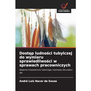 Nacer de Souza, André Luis Dostęp ludności tubylczej do wymiaru sprawiedliwości w sprawach pracowniczych: Badanie mieszka¿ców rdzennego rezerwatu Dourados-MS Nacer de Souza, André Luis Dostęp ludności tubylczej do wymiaru sprawiedliwości w sprawach pracowniczych: Badanie mieszka¿ców rdzennego rezerwatu Dourados-MS