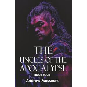 Masseurs, Andrew The Uncles of the Apocalypse: A Post-Apocalyptic Survival Thriller (A Day in the Life Series, Book 4) Masseurs, Andrew The Uncles of the Apocalypse: A Post-Apocalyptic Survival Thriller (A Day in the Life Series, Book 4)