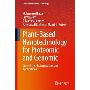 Plant-Based Nanotechnology for Proteomic and Genomic: Current Trends, Approaches and Applications (Smart Nanomaterials Technology) Plant-Based Nanotechnology for Proteomic and Genomic: Current Trends, Approaches and Applications (Smart Nanomaterials Technology)