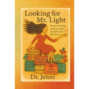 Silberstein, Dr. Jenni Looking for Mr. Light: Because Finding Someone Light Shouldn't Feel This Heavy Silberstein, Dr. Jenni Looking for Mr. Light: Because Finding Someone Light Shouldn't Feel This Heavy