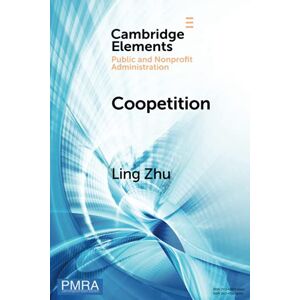 Zhu, Ling Coopetition: How Interorganizational Collaboration Shapes Hospital Innovation in Competitive Environments (Elements in Public and Nonprofit Administration) Zhu, Ling Coopetition: How Interorganizational Collaboration Shapes Hospital Innovation in Competitive Environments (Elements in Public and Nonprofit Administration)