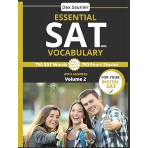 Saunier, Dex ESSENTIAL SAT VOCABULARY 2025: Digital SAT Prep: High-Frequency Words to Boost Your Score (College & University Entrance) Volume 2 Saunier, Dex ESSENTIAL SAT VOCABULARY 2025: Digital SAT Prep: High-Frequency Words to Boost Your Score (College & University Entrance) Volume 2