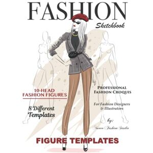 Studio, Nuovo Fashion Fashion Sketchbook Figure Template: Fashion Designer Sketchbook with 10-Head Female Croquis Women's fashion Illustration Templates for Sketching ... for Fashion Designers or Aspiring Designers Studio, Nuovo Fashion Fashion Sketchbook Figure Template: Fashion Designer Sketchbook with 10-Head Female Croquis Women's fashion Illustration Templates for Sketching ... for Fashion Designers or Aspiring Designers