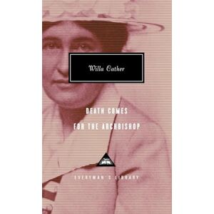 Cather, Willa Death Comes For The Archbishop (Everyman’s Library Contemporary Classics) Cather, Willa Death Comes For The Archbishop (Everyman’s Library Contemporary Classics)