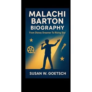 W. GOETSCH, SUSAN MALACHI BARTON BIOGRAPHY: From Disney Dreamer To Rising Star W. GOETSCH, SUSAN MALACHI BARTON BIOGRAPHY: From Disney Dreamer To Rising Star
