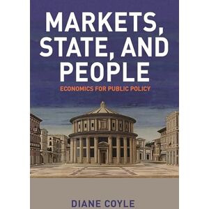 Coyle, Diane Markets, State, and People: Economics for Public Policy Coyle, Diane Markets, State, and People: Economics for Public Policy