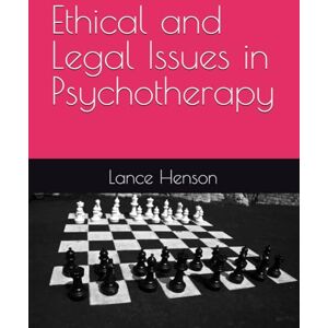 Henson LPC, Lance M. Ethical and Legal Issues in Psychotherapy Henson LPC, Lance M. Ethical and Legal Issues in Psychotherapy