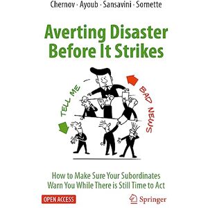 Chernov, Dmitry Averting Disaster Before It Strikes: How to Make Sure Your Subordinates Warn You While There is Still Time to Act Chernov, Dmitry Averting Disaster Before It Strikes: How to Make Sure Your Subordinates Warn You While There is Still Time to Act