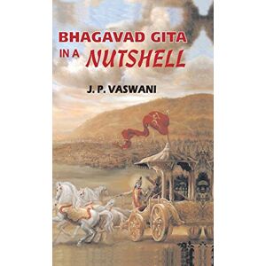 Vaswani, J. P. Bhagavad Gita in a Nutshell Vaswani, J. P. Bhagavad Gita in a Nutshell