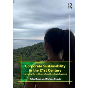 Sardá, Rafael Corporate Sustainability in the 21st Century: Increasing the Resilience of Social-Ecological Systems Sardá, Rafael Corporate Sustainability in the 21st Century: Increasing the Resilience of Social-Ecological Systems