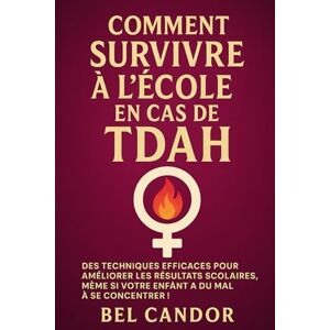 CANDOR, BEL COMMENT SURVIVRE À L'ÉCOLE EN CAS DE TDAH: Des techniques efficaces pour améliorer les résultats scolaires, MÊME si votre enfant a du mal à se ... enfant et adulto, trouble de l'attention) CANDOR, BEL COMMENT SURVIVRE À L'ÉCOLE EN CAS DE TDAH: Des techniques efficaces pour améliorer les résultats scolaires, MÊME si votre enfant a du mal à se ... enfant et adulto, trouble de l'attention)