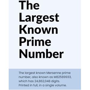 Science, For The Largest Known Prime Number: The 51st Mersenne number printed in full Science, For The Largest Known Prime Number: The 51st Mersenne number printed in full