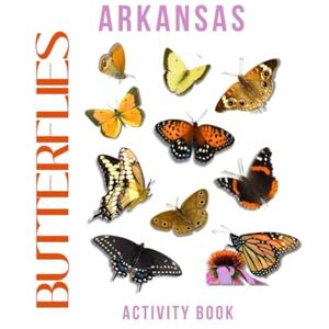Doon, Ms Rey Butterflies of Arkansas Activity Book: A Young Explorer's Field Guide to the Winged Wonders of Arkansas (Arkansas Nature Explorer Series) Doon, Ms Rey Butterflies of Arkansas Activity Book: A Young Explorer's Field Guide to the Winged Wonders of Arkansas (Arkansas Nature Explorer Series)