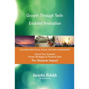 Gerardus Blokdyk - The Art of Service Growth Through Tech-Enabled Innovation Gerardus Blokdyk - The Art of Service Growth Through Tech-Enabled Innovation