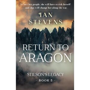 Stevens, Ian Return to Aragon: A Time Travel Through the Middle Ages (Stilson's Legacy) Stevens, Ian Return to Aragon: A Time Travel Through the Middle Ages (Stilson's Legacy)