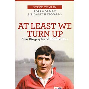 Tomlin, Steve At Least We Turn Up: The Biography of John Pullin Tomlin, Steve At Least We Turn Up: The Biography of John Pullin