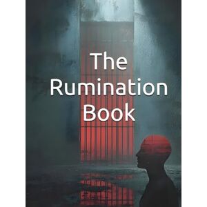 Constant, Dr. Gene A The Rumination Book: Break Free from Overthinking and Reclaim Your Mental Peace: A 30-Day Program to Stop Ruminating, Trust Yourself, and Transform Anxious Thoughts into Confident Action Constant, Dr. Gene A The Rumination Book: Break Free from Overthinking and Reclaim Your Mental Peace: A 30-Day Program to Stop Ruminating, Trust Yourself, and Transform Anxious Thoughts into Confident Action