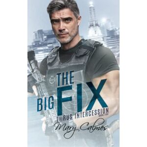 Calmes, Mary The Big Fix: Torus Intercession Book Five Calmes, Mary The Big Fix: Torus Intercession Book Five