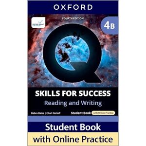 Daise, Debra Q: Skills for Success Fourth Edition Level 4 Reading and Writing Student Book B with Online Practice: Print Student Book with 2 years' access to ... ... Resources, available on Oxford English Hub Daise, Debra Q: Skills for Success Fourth Edition Level 4 Reading and Writing Student Book B with Online Practice: Print Student Book with 2 years' access to ... ... Resources, available on Oxford English Hub