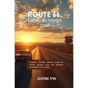Pan, Josiane Guide de voyage Route 66 2026: Conseils d'initiés, trésors cachés et arrêts épiques pour une aventure inoubliable sur la route Pan, Josiane Guide de voyage Route 66 2026: Conseils d'initiés, trésors cachés et arrêts épiques pour une aventure inoubliable sur la route
