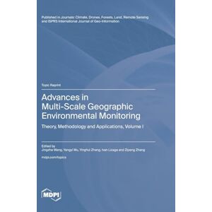 Advances in Multi-Scale Geographic Environmental Monitoring: Theory, Methodology and Applications Volume I Advances in Multi-Scale Geographic Environmental Monitoring: Theory, Methodology and Applications Volume I