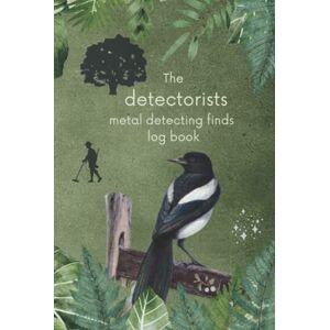 Cottage, Rowley The detectorists metal detecting finds log book: Notebook for recording your silver and gold jewellery, coins and militaria finds and other social history artefacts A journal to treasure Cottage, Rowley The detectorists metal detecting finds log book: Notebook for recording your silver and gold jewellery, coins and militaria finds and other social history artefacts A journal to treasure