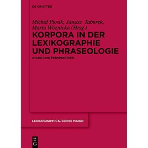 De Gruyter Korpora in der Lexikographie und Phraseologie: Stand und Perspektiven (Lexicographica. Series Maior 160) (German Edition) De Gruyter Korpora in der Lexikographie und Phraseologie: Stand und Perspektiven (Lexicographica. Series Maior 160) (German Edition)