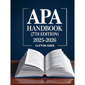 Ames, Clifton The Unofficial APA Handbook (7th Edition): A Comprehensive Companion to American Psychological Association Style for Students, Researchers, and ... Formatting, and Scholarly Writing with Ease Ames, Clifton The Unofficial APA Handbook (7th Edition): A Comprehensive Companion to American Psychological Association Style for Students, Researchers, and ... Formatting, and Scholarly Writing with Ease