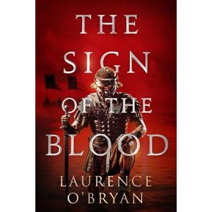O'Bryan, Laurence The Sign of The Blood: 1 (A Dangerous Emperor) O'Bryan, Laurence The Sign of The Blood: 1 (A Dangerous Emperor)