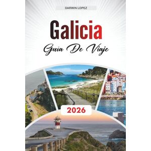 Lopez, Darwin GUÍA DE VIAJE GALICIA 2026: Descubre gemas ocultas, monumentos históricos, consejos de viaje y experiencias vacacionales inolvidables Lopez, Darwin GUÍA DE VIAJE GALICIA 2026: Descubre gemas ocultas, monumentos históricos, consejos de viaje y experiencias vacacionales inolvidables