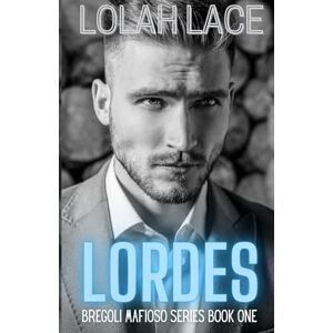 Lace, Lolah Lordes: A Dark Mafia Romance: 1 (Bregoli Mafioso) Lace, Lolah Lordes: A Dark Mafia Romance: 1 (Bregoli Mafioso)
