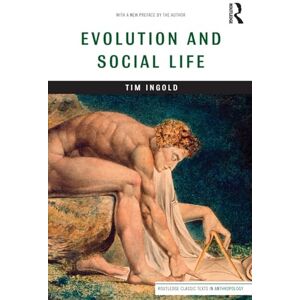 Ingold, Tim Evolution and Social Life (Routledge Classic Texts in Anthropology) Ingold, Tim Evolution and Social Life (Routledge Classic Texts in Anthropology)