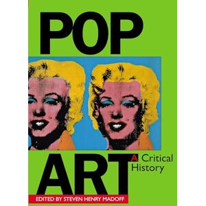 Madoff, Steven Pop Art: A Critical History (Documents of Twentieth-Century Art) Madoff, Steven Pop Art: A Critical History (Documents of Twentieth-Century Art)