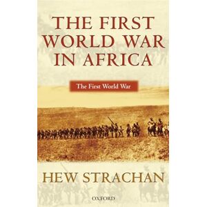 STRACHAN, Hew STRACHAN:FIRST WORLD WAR IN AFRICA FWW:P PAPER (The First World War) STRACHAN, Hew STRACHAN:FIRST WORLD WAR IN AFRICA FWW:P PAPER (The First World War)
