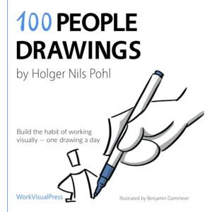 Pohl, Holger Nils 100 People Drawings: Build the habit of working visually — one drawing a day (100 Daily Drawings) Pohl, Holger Nils 100 People Drawings: Build the habit of working visually — one drawing a day (100 Daily Drawings)