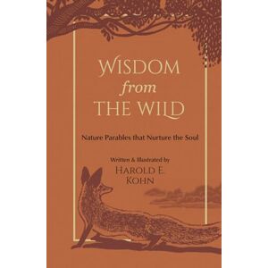 Kohn, Harold E. Wisdom from the Wild: Illustrated Reflections of Hope & Strength for Nature Lovers (A Christian Self-Help Book of Outdoor Meditations – Updated ... ... the Soul (Outdoor Devotional Object Lessons)) Kohn, Harold E. Wisdom from the Wild: Illustrated Reflections of Hope & Strength for Nature Lovers (A Christian Self-Help Book of Outdoor Meditations – Updated ... ... the Soul (Outdoor Devotional Object Lessons))
