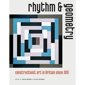 Wood, Jon Rhythm and Geometry: Constructivist art in Britain since 1951 Wood, Jon Rhythm and Geometry: Constructivist art in Britain since 1951