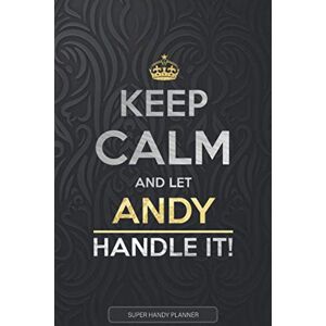 Planners, Jennie's Andy: Keep Calm And Let Andy Handle It Andy Name Custom Gift Planner Calendar Notebook Journal Planners, Jennie's Andy: Keep Calm And Let Andy Handle It Andy Name Custom Gift Planner Calendar Notebook Journal