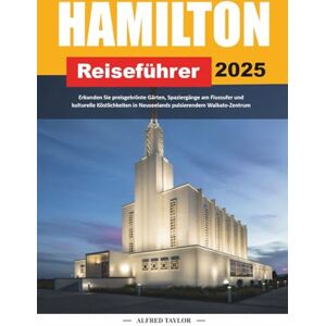 Taylor HAMILTON REISEFÜHRER 2025: Erkunden Sie preisgekrönte Gärten, Spaziergänge am Flussufer und kulturelle Köstlichkeiten in Neuseelands pulsierendem Waikato-Zentrum Taylor HAMILTON REISEFÜHRER 2025: Erkunden Sie preisgekrönte Gärten, Spaziergänge am Flussufer und kulturelle Köstlichkeiten in Neuseelands pulsierendem Waikato-Zentrum