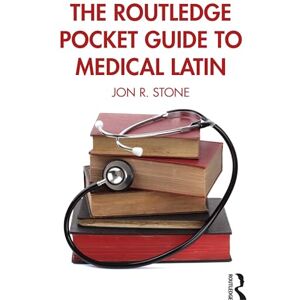 Stone, Jon R. The Routledge Pocket Guide to Medical Latin Stone, Jon R. The Routledge Pocket Guide to Medical Latin
