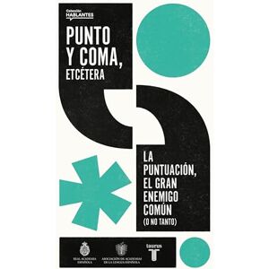 Real Academia Española Punto Y Coma, Etcétera / Semicolon, Etcetera: La puntuación, el gran enemigo común (o no tanto) (Hablantes) Real Academia Española Punto Y Coma, Etcétera / Semicolon, Etcetera: La puntuación, el gran enemigo común (o no tanto) (Hablantes)