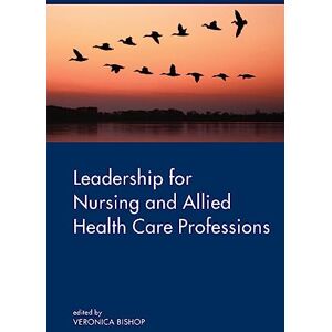 Leadership for Nursing and Allied Health Care Professions Leadership for Nursing and Allied Health Care Professions