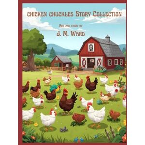 Ward, J. M. Chicken Chuckles Storybook Collection (J. M. Ward Storybook Collection) Ward, J. M. Chicken Chuckles Storybook Collection (J. M. Ward Storybook Collection)